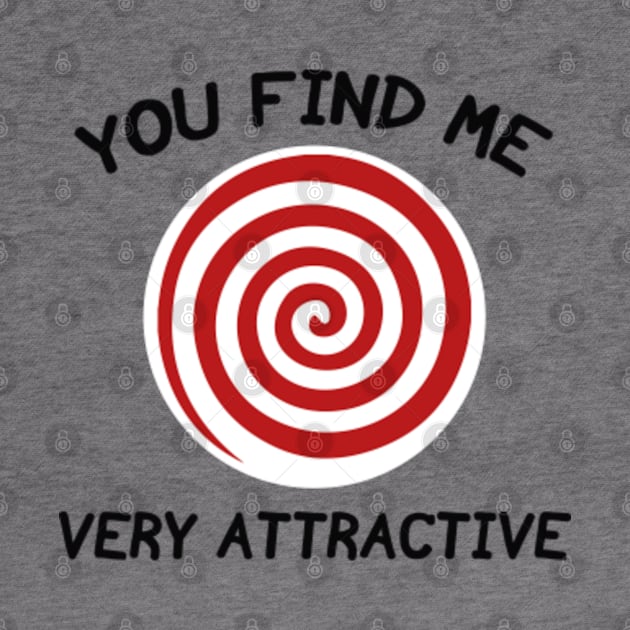 You Find Me Very Attractive by VectorPlanet